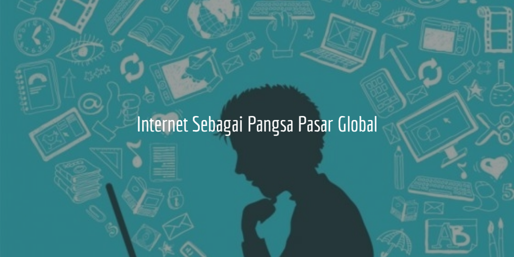 Internet Sebagai Pangsa Pasar Global